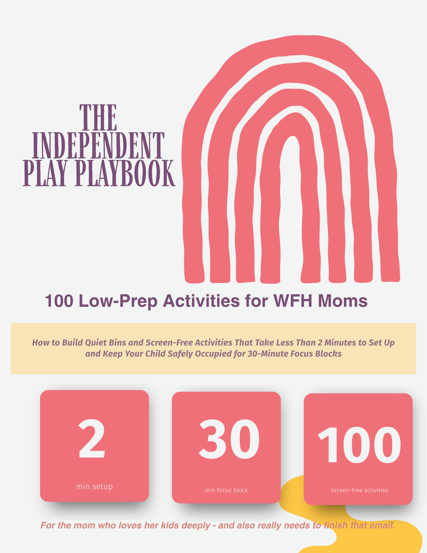 The Independent Play Playbook: 100 Low-Prep Activities for WFH Moms